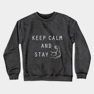 Keep Calm and Stay Strong! Crewneck Sweatshirt